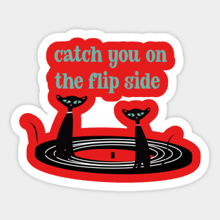 Catch You on the Flip Side Sticker